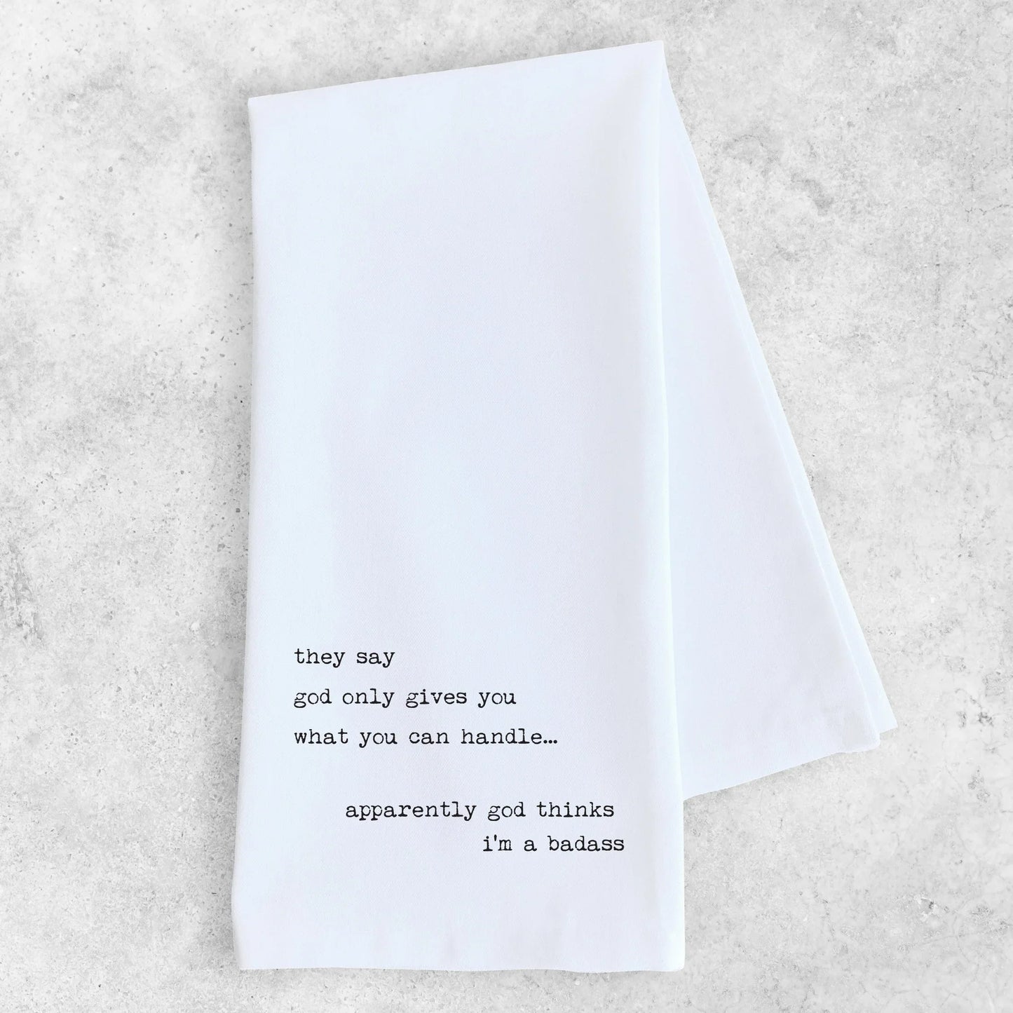 God Thinks I'm A Badass - Organic Cotton Tea Towel