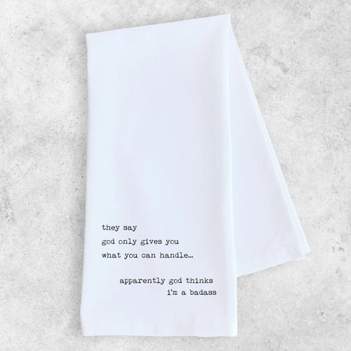 God Thinks I'm A Badass - Organic Cotton Tea Towel