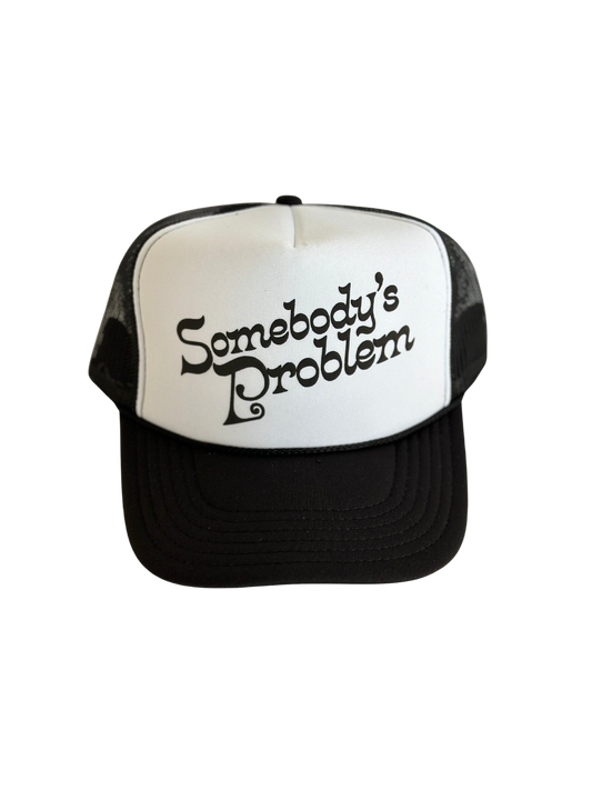 Somebody's Problem Trucker Hat